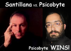 Santillana vs. Psicobyte: Psicobyte WINS!